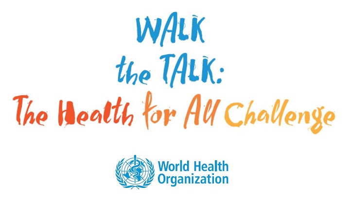 Walk the Talk: The Health for All challenge - World Health Organisation
